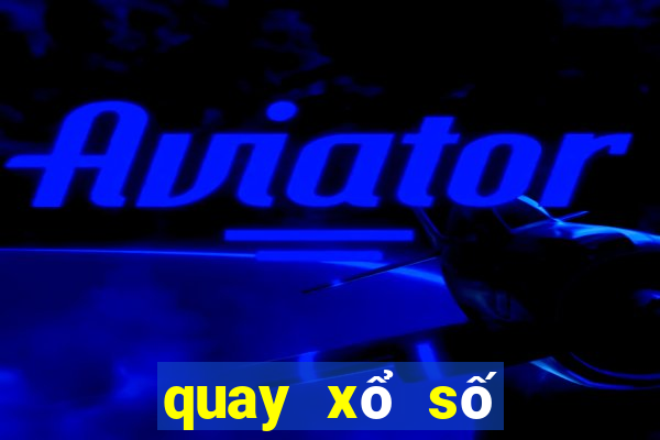 quay xổ số thử ngày hôm nay