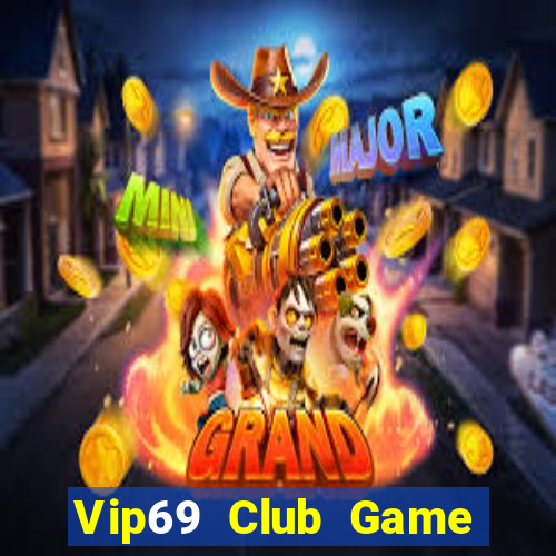 Vip69 Club Game Bài 2022