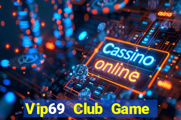 Vip69 Club Game Bài 2022