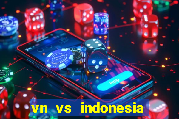 vn vs indonesia aff cup 2024