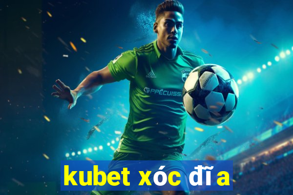 kubet xóc đĩa