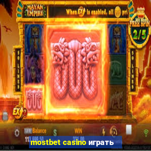 mostbet casino играть