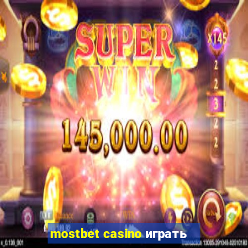 mostbet casino играть