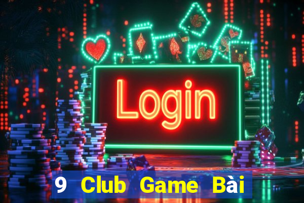 9 Club Game Bài 52 Club