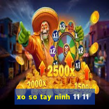 xo so tay ninh 11 11