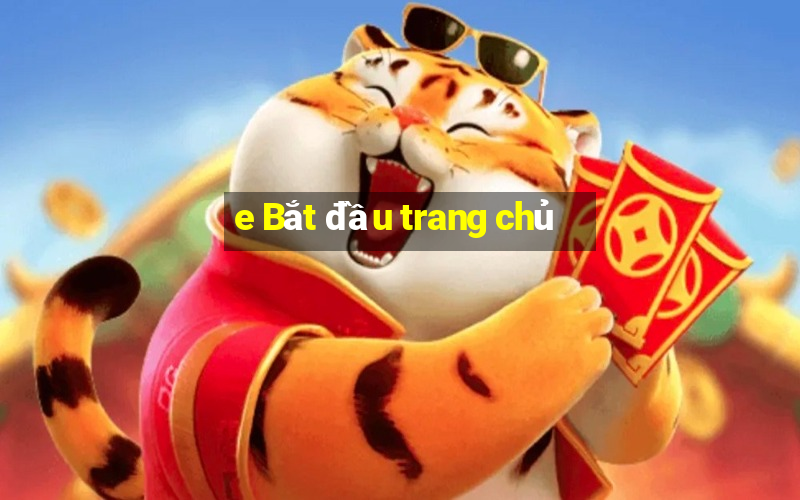 e Bắt đầu trang chủ