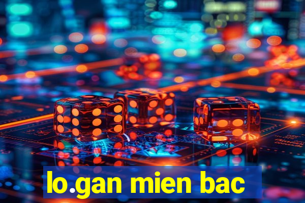 lo.gan mien bac