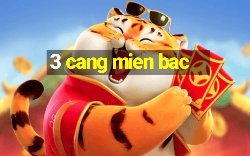 3 cang mien bac