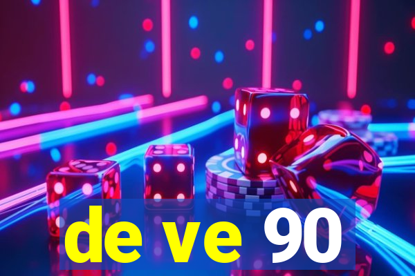 de ve 90