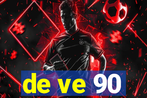 de ve 90