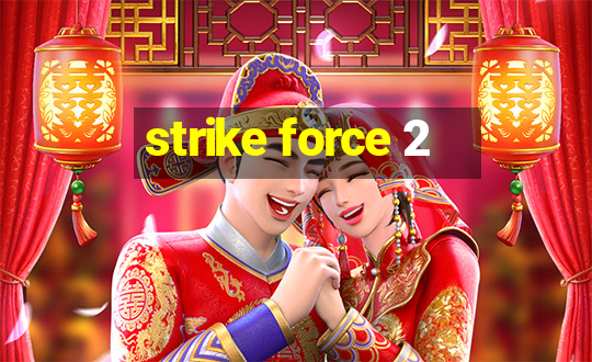 strike force 2