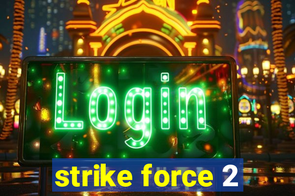 strike force 2