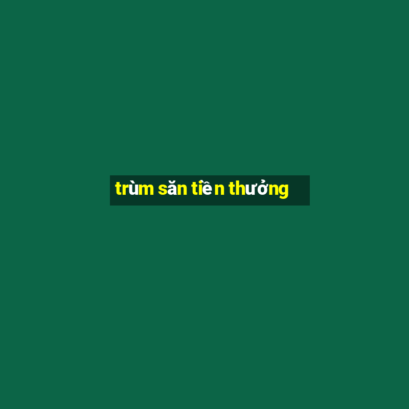 trùm săn tiền thưởng