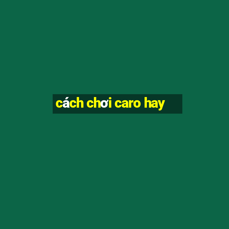 cách chơi caro hay