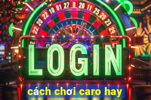 cách chơi caro hay