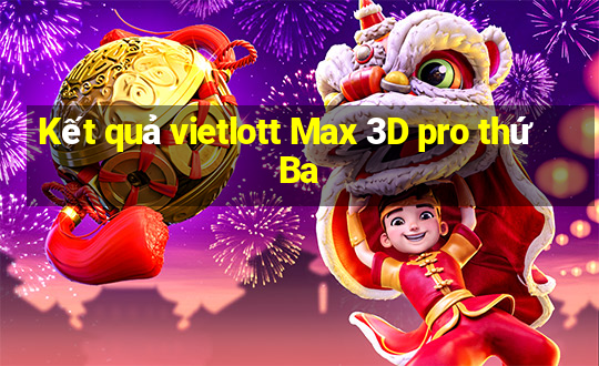 Kết quả vietlott Max 3D pro thứ Ba