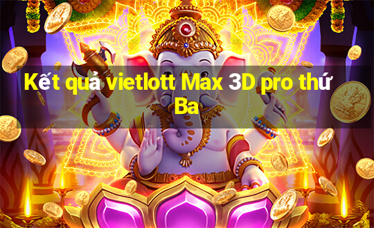 Kết quả vietlott Max 3D pro thứ Ba