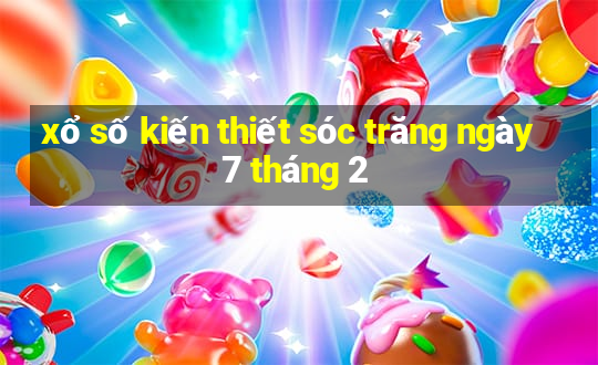 xổ số kiến thiết sóc trăng ngày 7 tháng 2