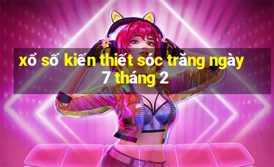 xổ số kiến thiết sóc trăng ngày 7 tháng 2