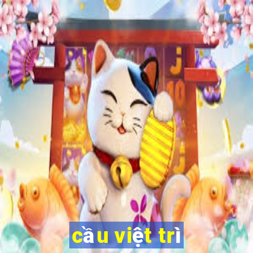 cầu việt trì