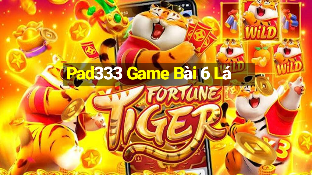 Pad333 Game Bài 6 Lá