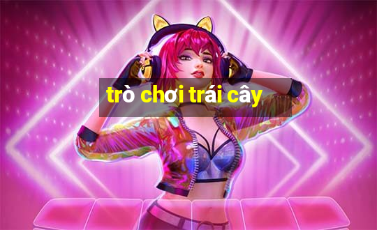 trò chơi trái cây