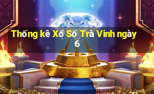 Thống kê Xổ Số Trà Vinh ngày 6