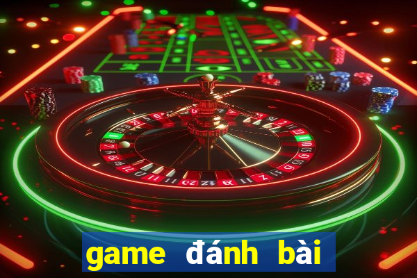 game đánh bài tiến lên đổi tiền thật