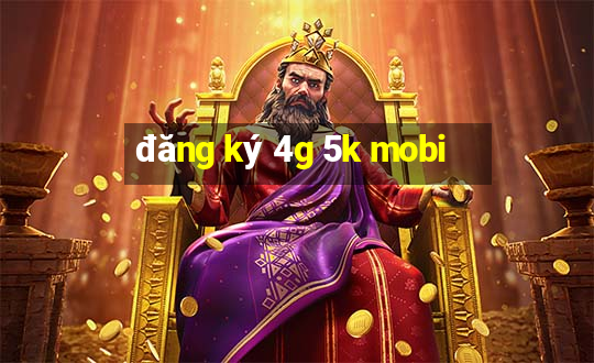 đăng ký 4g 5k mobi