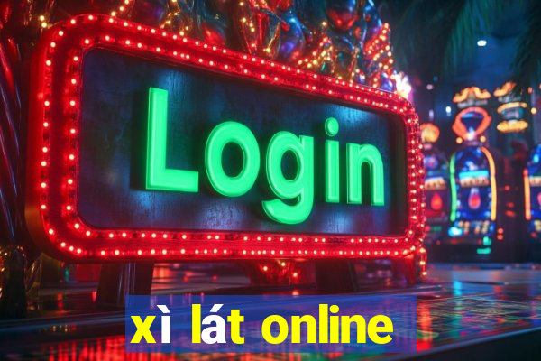 xì lát online