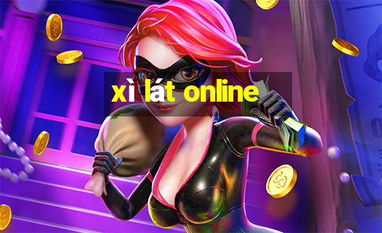 xì lát online