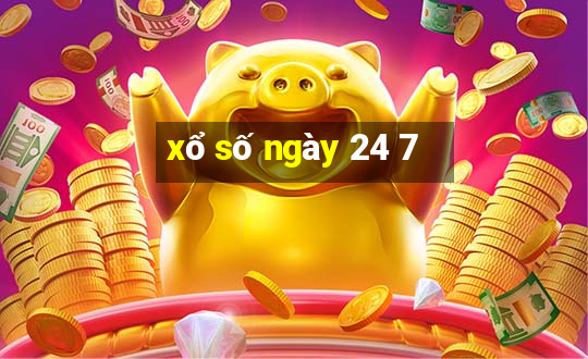 xổ số ngày 24 7