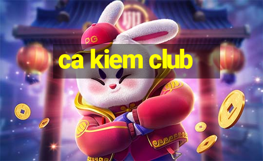 ca kiem club