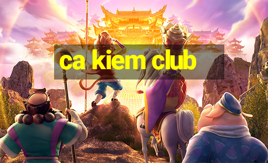 ca kiem club