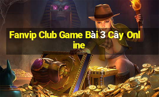 Fanvip Club Game Bài 3 Cây Online