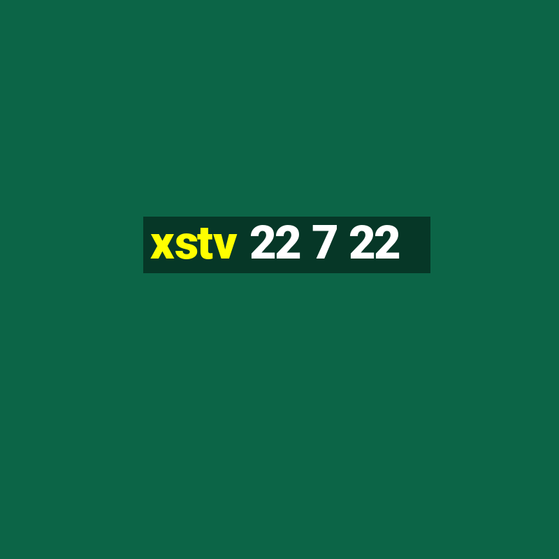 xstv 22 7 22