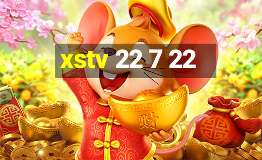 xstv 22 7 22