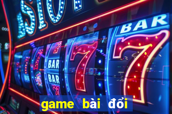 game bài đổi tiền uy tín