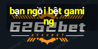 bạn ngồi bệt gaming