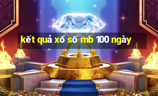 kết quả xổ số mb 100 ngày