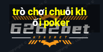 trò chơi chuỗi khối poker