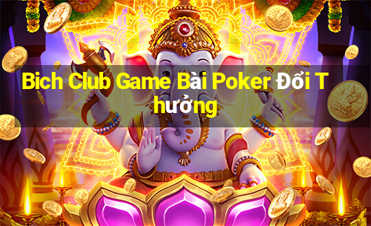 Bich Club Game Bài Poker Đổi Thưởng