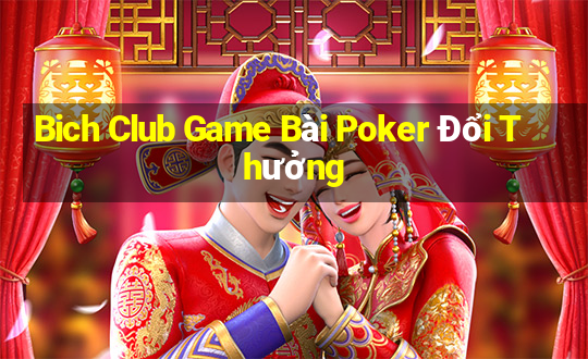 Bich Club Game Bài Poker Đổi Thưởng