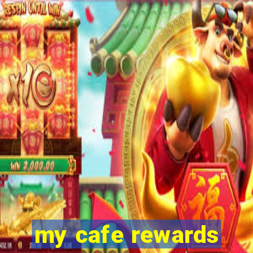 my cafe rewards