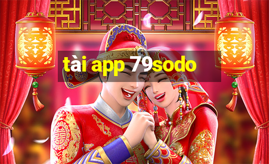 tài app 79sodo