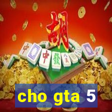 cho gta 5