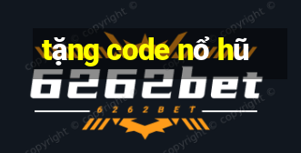 tặng code nổ hũ