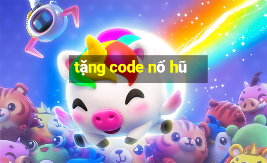 tặng code nổ hũ