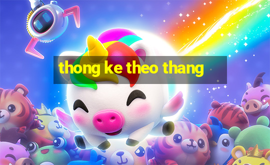 thong ke theo thang