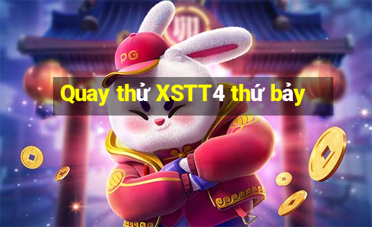 Quay thử XSTT4 thứ bảy